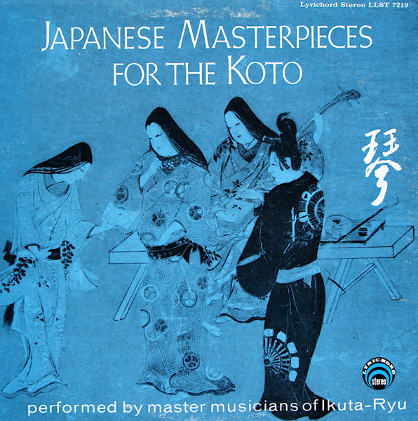 Master Musicians of Ikuta-Ryu — Japanese Masterpieces For The Koto