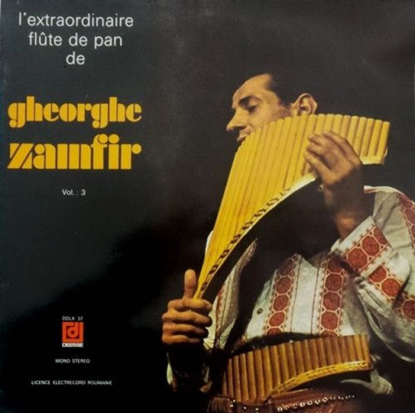 Gheorghe Zamfir — L'Extraordinaire Flûte De Pan De Gheorghe Zamfir Vol. : 3
